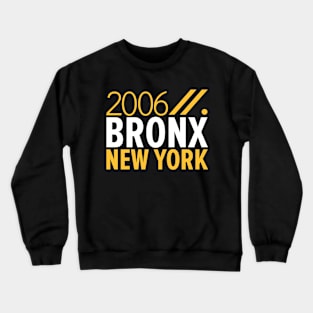 Bronx NY Birth Year Collection - Represent Your Roots 2006 in Style Crewneck Sweatshirt